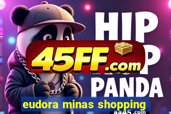 eudora minas shopping